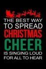 The Best Way To Spread Christmas Cheer Is Singing Loud For All To Hear: Santa Humor Christmas Book for the Holidays. Makes for a Great Stocking Stuffe By Sillyanimalpictures Publishing Cover Image