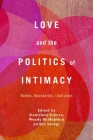 Love and the Politics of Intimacy: Bodies, Boundaries, Liberation By Stanislava Dikova (Editor), Wendy McMahon (Editor), Jordan Savage (Editor) Cover Image