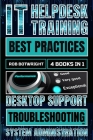 IT Helpdesk Training Best Practices: Desktop Support Troubleshooting and System Administration Cover Image