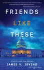 Friends Like These By James V. Irving Cover Image