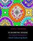 35 Geometric Designs For Relaxation: Adult Colouring Book Cover Image