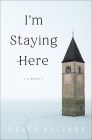 I'm Staying Here: A Novel Cover Image