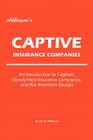 Adkisson's Captive Insurance Companies: An Introduction to Captives, Closely-Held Insurance Companies, and Risk Retention Groups By Jay D. Adkisson Cover Image