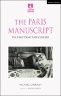 The Paris Manuscript: The Early Draft Rediscovered (Theatre Makers) By Michael Chekhov, Hugo Moss (Editor) Cover Image