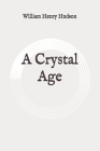 A Crystal Age: Original By William Henry Hudson Cover Image