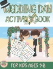 Wedding day activity book for kids ages 3-8: Wedding themed gift for Kids ages 3 and up By Zags Press Cover Image