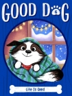 Life Is Good (Good Dog #6) By Cam Higgins, Ariel Landy (Illustrator) Cover Image