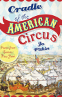 Cradle of the American Circus:: Poems from Somers, New York By Jo Pitkin Cover Image