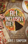 All Inclusive Diet: Finding Balance & Keeping the Weight Off Cover Image