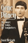 Gene Pitney: The Singer, the Songs, the Songwriters By David McGrath Cover Image