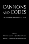 Cannons and Codes: Law, Literature, and America's Wars By Alison L. LaCroix (Editor), Jonathan S. Masur (Editor), Martha C. Nussbaum (Editor) Cover Image