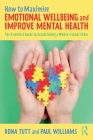 How to Maximise Emotional Wellbeing and Improve Mental Health: The Essential Guide to Establishing a Whole-School Ethos By Rona Tutt, Paul Williams Cover Image