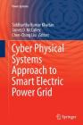 Cyber Physical Systems Approach to Smart Electric Power Grid (Power Systems) By Siddhartha Kumar Khaitan (Editor), James D. McCalley (Editor), Chen Ching Liu (Editor) Cover Image