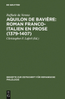 Aquilon de Bavière: Roman franco-italien en prose (1379-1407) By Peter Wunderli (Editor), Raffaele Da Verona (Based on a Book by) Cover Image