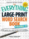 The Everything Large-Print Word Search Book Volume III: 150 easy-on-the-eyes puzzles (Everything®) By Charles Timmerman Cover Image