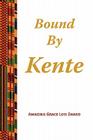 Bound by Kente By Amazing Grace Lois Danso Cover Image