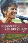 From Stage IV to Center Stage By Denise Desimone Cover Image