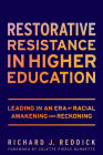 Restorative Resistance in Higher Education: Leading in an Era of Racial Awakening and Reckoning Cover Image