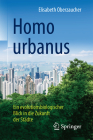 Homo Urbanus: Ein Evolutionsbiologischer Blick in Die Zukunft Der Städte Cover Image