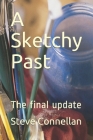 A Sketchy Past: The final update By Steve Connellan Cover Image