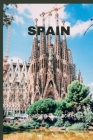 Explore the Rich Tapestry of Spain: A Comprehensive Spain Travel Guide By Jonathan C. Witcher Cover Image