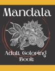 Mandala Adult Coloring Book: Cute Motivational Colouring Notebook for Woman and Man - Inspirational and Relaxation Activity Journal Ideal to Learn By Bart T. Stozek Cover Image