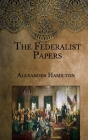 The Federalist Papers By John Jay, James Madison, Alexander Hamilton Cover Image
