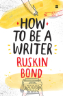 How to Be a Writer By Ruskin Bond Cover Image