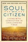 Soul of a Citizen: Living with Conviction in Challenging Times By Paul Rogat Loeb Cover Image