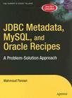JDBC Metadata, Mysql, and Oracle Recipes: A Problem-Solution Approach (Expert's Voice in Java) By Mahmoud Parsian Cover Image