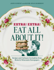 Extra! Extra! Eat All About It!: Recipes and Culinary Curiosities from Historic Wisconsin Newspapers By Randi Julia Ramsden, Jane Conway Cover Image