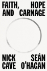 Faith, Hope and Carnage By Nick Cave, Seán O'Hagan Cover Image
