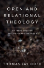 Open and Relational Theology: An Introduction to Life-Changing Ideas Cover Image