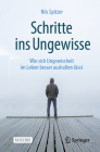 Schritte Ins Ungewisse: Wie Sich Ungewissheit Im Leben Besser Aushalten Lässt By Nils Spitzer Cover Image