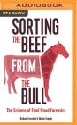 Sorting the Beef from the Bull: The Science of Food Fraud Forensics By Richard Evershed, Nicola Temple, Thomas Judd (Read by) Cover Image