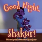 Good Night, Shakur!: A Shakur Series Board Book By Andrea Sonnier, Jane Jonas, Tim Woodford (Illustrator) Cover Image
