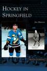 Hockey in Springfield By Jim Mancuso Cover Image