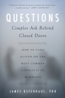 Questions Couples Ask Behind Closed Doors: How to Take Action on the Most Common Conflicts in Marriage By James Osterhaus Cover Image
