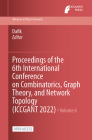 Proceedings of the 6th International Conference on Combinatorics, Graph Theory, and Network Topology (ICCGANT 2022) Cover Image