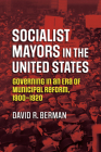 Socialist Mayors in the United States By David R. Berman Cover Image