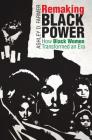 Remaking Black Power: How Black Women Transformed an Era (Justice) By Ashley D. Farmer Cover Image