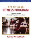 Get Fit Gang Fitness Program: The Comprehensive Whole Body Fitness Program for Simple, Effective Workouts By Katie Wiseman Cover Image