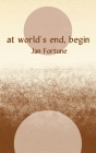 At World's End, Begin By Jan Fortune Cover Image