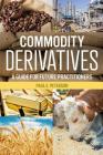 Commodity Derivatives: A Guide for Future Practitioners By Paul E. Peterson Cover Image