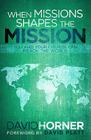 When Missions Shapes the Mission: You and Your Church Can Reach the World Cover Image