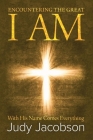 Encountering the Great I Am: With His Name Comes Everything By Judy Jacobson Cover Image