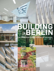 Building Berlin, Vol. 7: The Latest Architecture in and Out of the Capital, Vol 7 By Architektenkammer Berlin (Editor) Cover Image