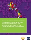 Provincial Facilitation for Investment and Trade Index: Gender Analysis for Measuring Economic Governance for Business Development in the Lao People's By Asian Development Bank Cover Image