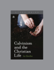 Calvinism and the Christian Life, Teaching Series Study Guide By Ligonier Ministries Cover Image