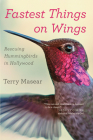 Fastest Things On Wings: Rescuing Hummingbirds in Hollywood Cover Image